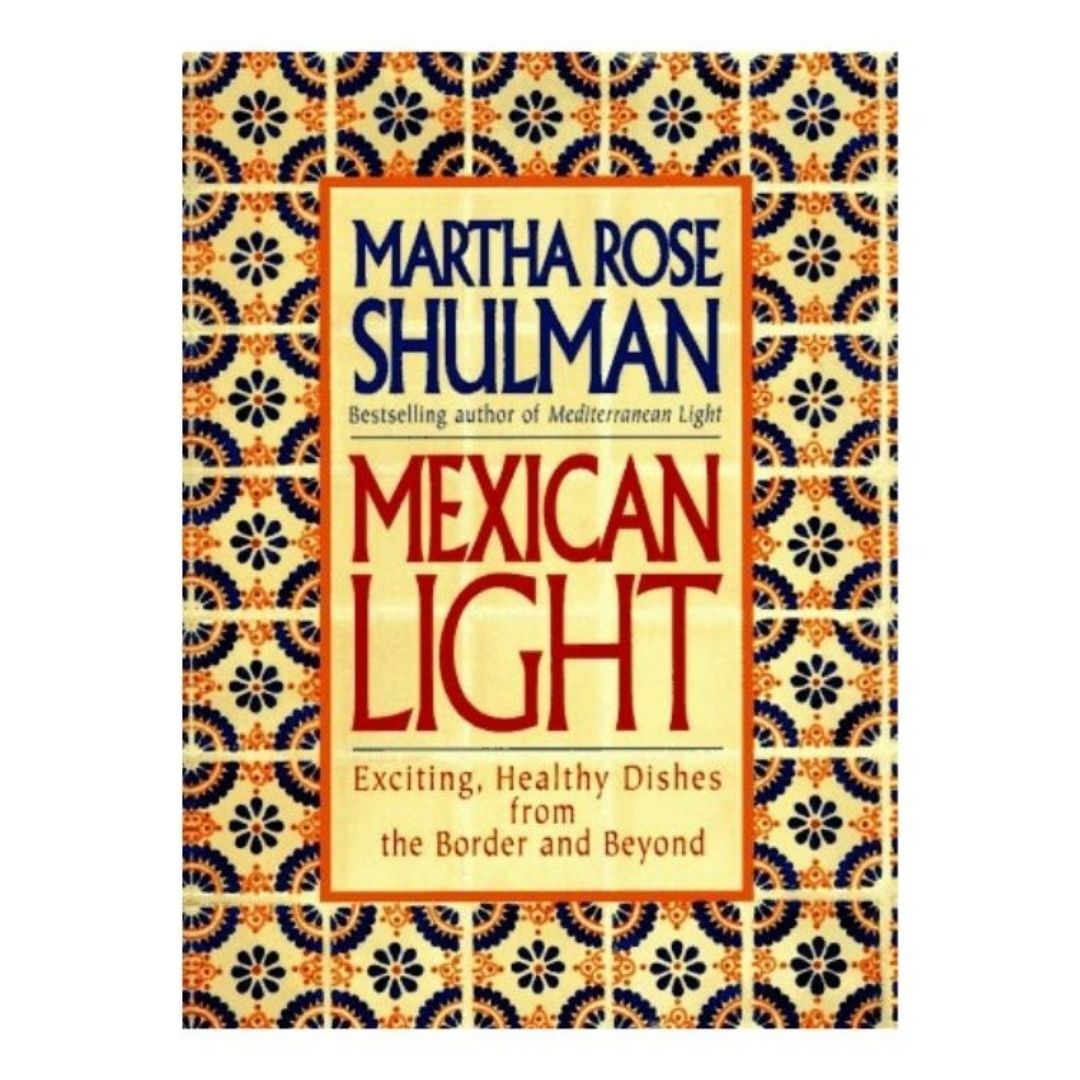 Mexican Light by Martha Rose Shulman