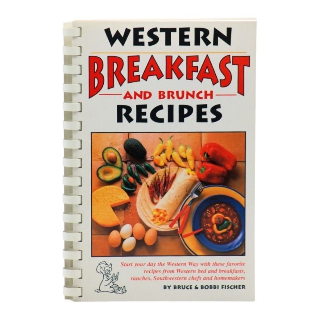 Western Breakfast and Brunch Recipes by Bruce & Bobbi Fischer
