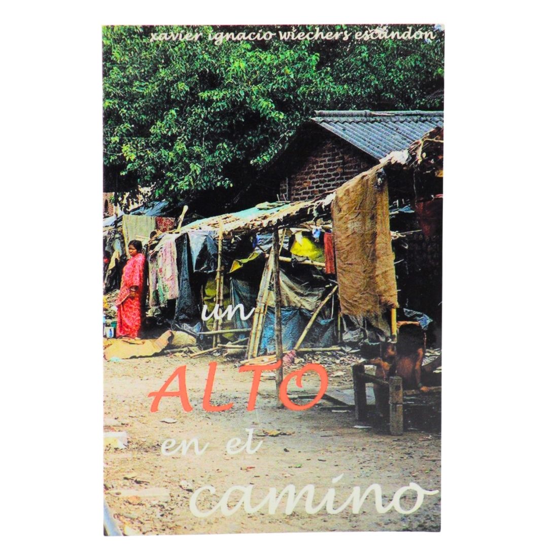 Un Alto en el Camino by Xavier Wiechers - An experience helping Mother Teresa in Calcutta