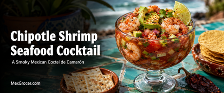 Chipotle Shrimp Seafood Cocktail: A Smoky Mexican Coctel de Camarón