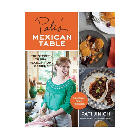 Pati's Mexican Table: The Secrets of Real Mexican Home Cooking