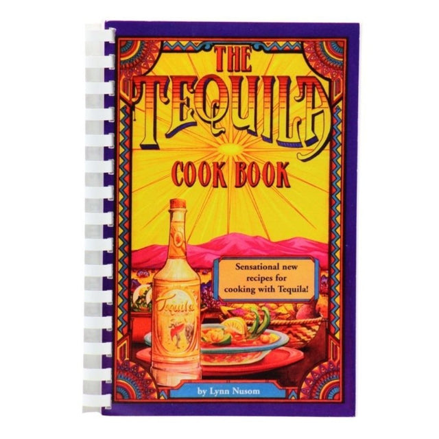 The Tequila Cook Book by Lynn Nusom
