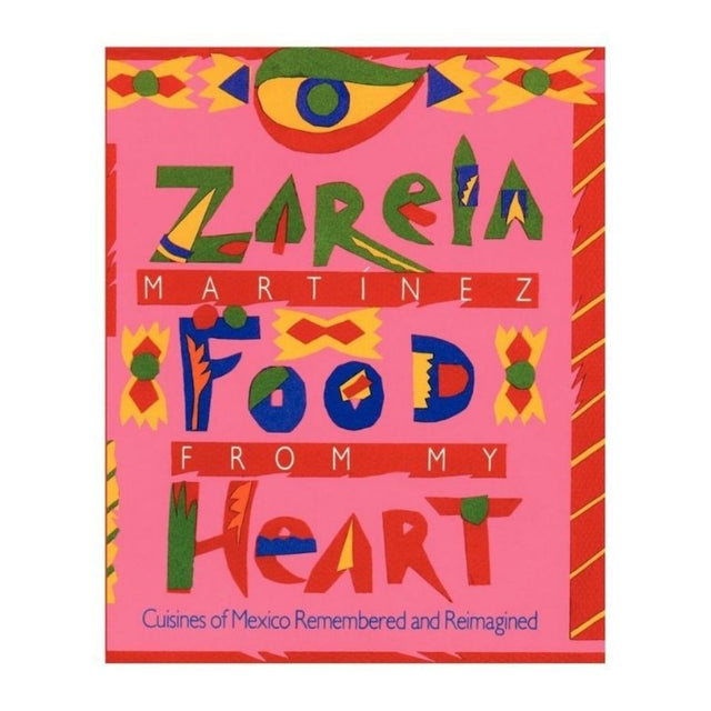 Food From My Heart by Zarela Martinez