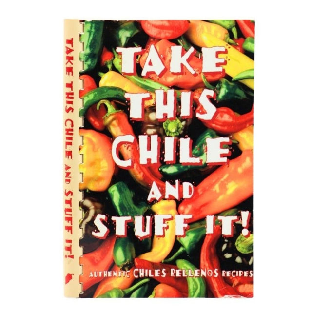 Take This Chile and Stuff It! by Karen Graber
