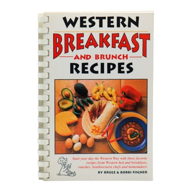 Western Breakfast and Brunch Recipes by Bruce & Bobbi Fischer